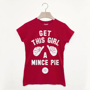 Get This Girl A Mince Pie Women's Christmas T Shirt from Not On The High Street